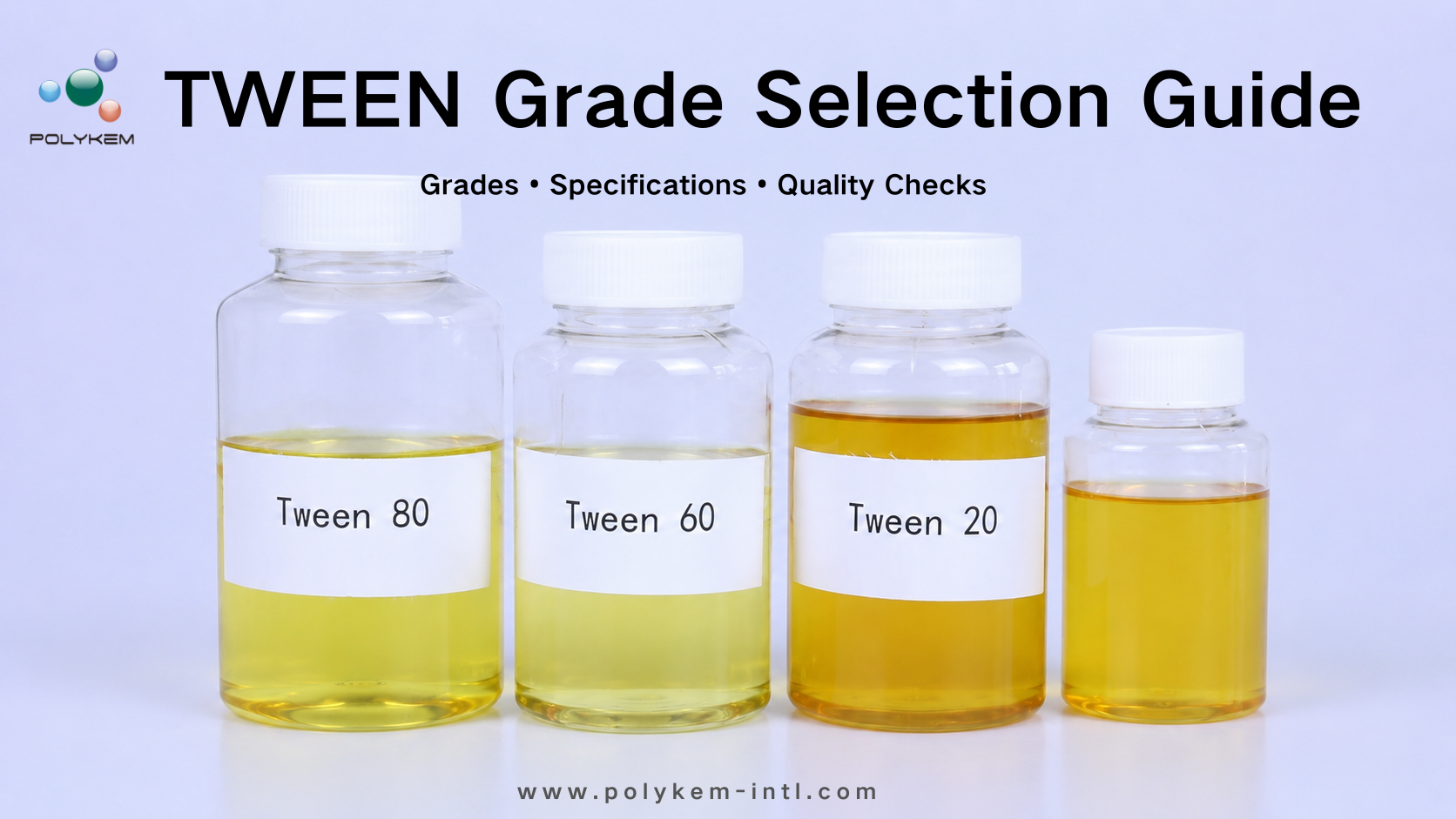 Polyoxythylene Sorbitan Fatty Acid Ester (TWEEN) সোর্সিং গাইড: গ্রেড, স্পেসিফিকেশন এবং কোয়ালিটি চেক